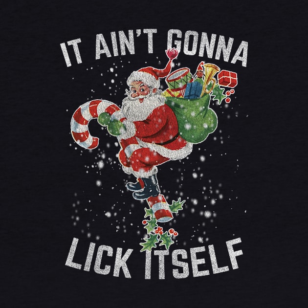 It Ain't Gonna Lick Itself by SpacemanTees